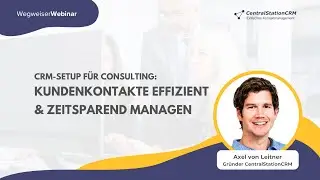 CRM für Berater: Das richtige CRM- Setup | WegweiserWebinar