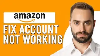 How To Fix Amazon Account Not Working (How To Resolve The Issue With These Simple Steps)