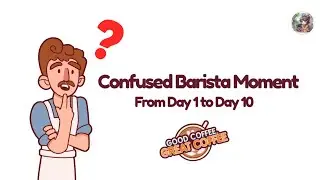 Confused Barista Moment From Day 1 to Day 10 | Good Coffee Great Coffee ☕