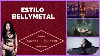 ESTILO BELLYMETAL DE LA DANZA ORIENTAL