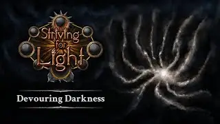 Striving for Light - Devouring Darkness Update