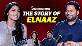 UNFILTERED PODCAST With Elnaaz Norouzi | Bollywood,Struggle,Salman Khan & OTT Shows