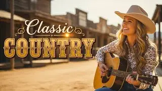 The Greatest Classic Country Songs – A Legendary Timeless Playlist