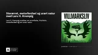 Stor&oslash;rret, motorferdsel og ur&oslash;rt natur med Lars H. Krempig