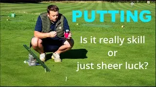 Is Putting really about skill or just sheer look