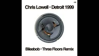 Chris Lowell &bull; Detroit 1999 (Bileebob's Three Floors Remix)