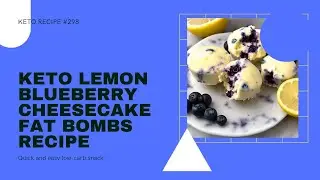 Keto Recipe #298:  Lemon Blueberry Cheesecake Fat Bombs