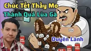 Chúc Tết Thầy Mo.Mừng Thành Quả Lùa Gà