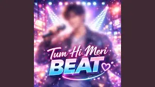 Tum Hi Meri Beat