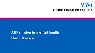 AHPs' roles in mental health - Music Therapist