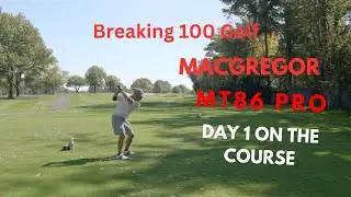 Breaking 100 in Golf: MacGregor's New Players Distance Irons -  MT86 Day 1 Thoughts on the Course
