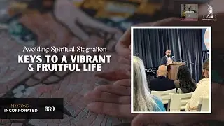 339: Avoiding Spiritual Stagnation: Keys to a Vibrant and Fruitful Life