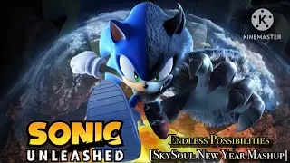 Endless Possibilities [SkySoul New Year Mashup/2025 Remake] (Sonic Unleashed)