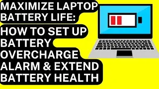 Maximize Laptop Battery Life: How to Set Up Battery Overcharge Alarm and Extend Battery Health