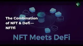 The Combination of NFT & Defi&mdash;NFTfi