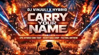 HYBRID VINJULI Carry Your Name | Epic Hybrid EDM Trap 2025, Heavy Bass Drop & Festival Anthem