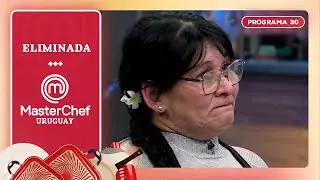ELIMINADA | Programa 33 | MasterChef Uruguay 2025