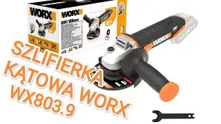 Szlifierka kątowa akumulatorowa 20V WORX WX803.9, 125mm, 8600obr/min - pierwsze wrażenia.