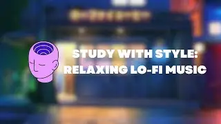 Study with style: relaxing lo-fi musicg / lofi hip hop mix / relax / study / sleep