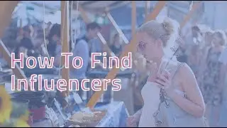How to Find Influencers for Your Influencer Marketing Campaigns | Grapevine