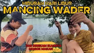HIBURAN HARI LIBUR MANCING WADER || PAS DIREKAM IKANNYA MOGOK MAKAN🤣🤣