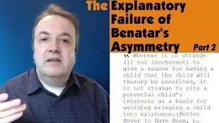 The Explanatory Failure of Benatar's Asymmetry - Part 2