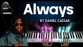 Always by Daniel Caesar piano cover + sheet music & lyrics