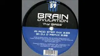 Brain Ovulation - My Bass (Acid Step Mix) -2006-