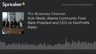 Kyle Waide, Atlanta Community Food Bank President and CEO on NonProfits Radio