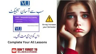 VU 001 Introduction to E-Learning |Don't Take it Easy | It  increased semester |Virtual University