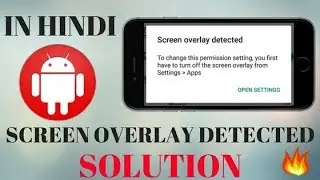 Screen Overlay Detected Solution in Samsung Mobile | Hindi