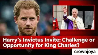 Is Harry's Invictus Games Invite a GAME CHANGER for King Charles?