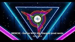 BENCHI Dance With Me Dargod prod remix