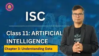 Chapter 3: Understanding Data | Class 11 Artificial Intelligence ISC |  Importance of Data in AI