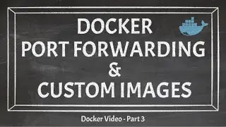 Docker Port Forwarding And Custom Images | Docker Image Push And Pull To Docker Hub Repository