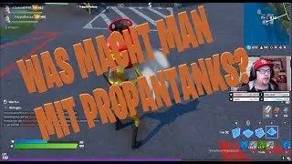 Fortnite Was macht man mit Propantanks?