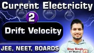 Learn Drift Velocity | Current Electricity Part 2|JEE, NEET, Boards, CUET, Class-12