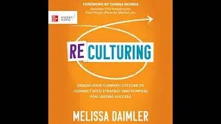 ReCulturing: Design Your Company Culture to Connect with Strategy and Purpose for Lasting Success