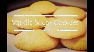 Sugar Cookie Simple and Easy Recipe - Vanilla