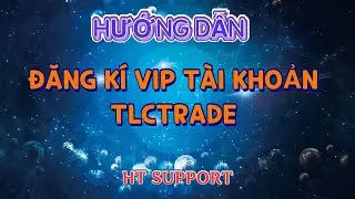 HD đăng k&iacute; VIP TLCTrade