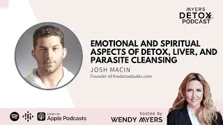 Emotional and Spiritual Aspects of Detox, Liver, and Parasite Cleansing with Josh Macin