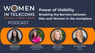Women in Telecoms Group podcast:  Power of Visibility