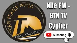 NILEFM / BTN TV CYPHER - TDM