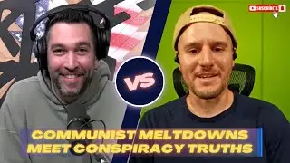 Communist Meltdowns Meet Conspiracy Truths Part of the Problem Full Video Episodes 💥😂  EP.18