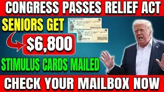 CONGRESS PASSES RELIEF ACT: $6800 Stimulus Cards Sent to Seniors &mdash;Mailed With Paper Checks This Week