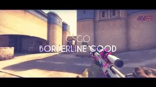 Borderline Good (Frag Compilation)