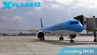 X-Plane 12.3.3 l Toliss A321 Korean Air l Landing RKSI