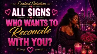 All Signs 💜 Who Wants To Reconcile With You⁉️