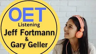 Тест по аудированию OET с ответами от Джеффа Фортманна и Гэри Геллера