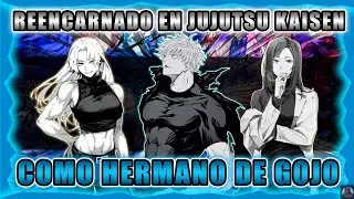 Reencarnado En Jujutsu Kaisen Como Hermano De Gojo | Parte 25